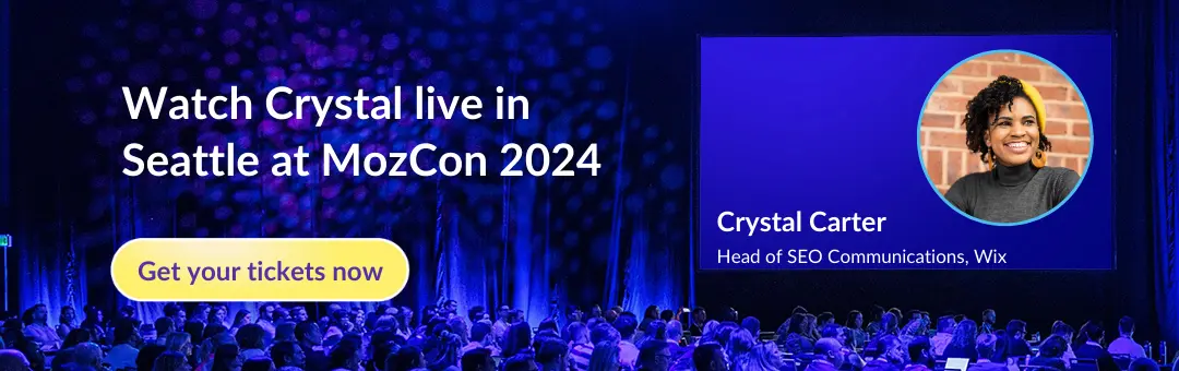 Watch Crystal live in Seattle at MozCon 2024